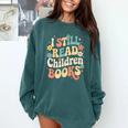 I Still Read Children Books Women Men Kids Books Lovers Comfort Colors Sweatshirt Chalky Mint I Still Read Children Books Women Men Kids Books Lovers Comfort Colors Sweatshirt Chalky Mint