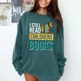 I Still Read Childrens Books Bibliophile Reader Comfort Colors Sweatshirt Chalky Mint