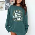 I Still Read Childrens Books First Day Of School Kid Reading Comfort Colors Sweatshirt Chalky Mint I Still Read Childrens Books First Day Of School Kid Reading Comfort Colors Sweatshirt Chalky Mint
