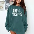 Read Your Heart Out Valentine Reading Books Teachers Kids Comfort Colors Sweatshirt Chalky Mint