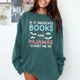 Reading Bedtime If It Involves Books And Pajamas Count Me In Comfort Colors Sweatshirt Chalky Mint