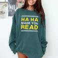 Reading Literacy Ha Ha Made You Read Book Lover Joke Comfort Colors Sweatshirt Chalky Mint