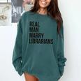 Real Men Marry Librarians – Book Lover Husband Comfort Colors Sweatshirt Chalky Mint