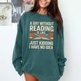Retro A Day Without Reading Is Like Just Kidding Book Lover Comfort Colors Sweatshirt Chalky Mint