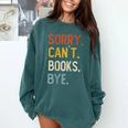 Sorry Can't Books Bye Shirts Books Lovers Comfort Colors Sweatshirt Chalky Mint