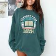 Support Your Local Library Book Lovers Comfort Colors Sweatshirt Chalky Mint Support Your Local Library Book Lovers Comfort Colors Sweatshirt Chalky Mint