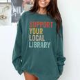 Support Your Local Library Books Bookaholic Teacher Bookworm Comfort Colors Sweatshirt Chalky Mint Support Your Local Library Books Bookaholic Teacher Bookworm Comfort Colors Sweatshirt Chalky Mint
