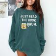 Teacher Quote Just Read The Book Bruh For Men Women Girls Kids Comfort Colors Sweatshirt Chalky Mint Teacher Quote Just Read The Book Bruh For Men Women Girls Kids Comfort Colors Sweatshirt Chalky Mint