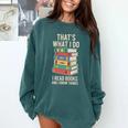That's What i Do i Read Books And i Know Things Cute Graphic Comfort Colors Sweatshirt Chalky Mint