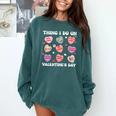 Things I Do On Valentines's Day Book Lover Candy Heart Comfort Colors Sweatshirt Chalky Mint