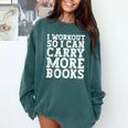 I Workout So I Can Carry More Books Lover Bookworm Gym Comfort Colors Sweatshirt Chalky Mint I Workout So I Can Carry More Books Lover Bookworm Gym Comfort Colors Sweatshirt Chalky Mint