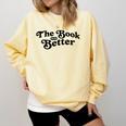 The Book Was Better Book Lover Reading Premium Tri-Blend Comfort Colors Sweatshirt Blue Spruce
