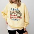 Book Lovers a Book a Day Keeps The Mental Breakdown Away Comfort Colors Sweatshirt Blue Spruce