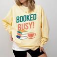 Booked And Busy Cool Coffee Reading Relaxing Books Comfort Colors Sweatshirt Blue Spruce Booked And Busy Cool Coffee Reading Relaxing Books Comfort Colors Sweatshirt Blue Spruce