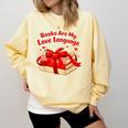Books Are My Love Language Valentines Day For Books Lover Comfort Colors Sweatshirt Blue Spruce Books Are My Love Language Valentines Day For Books Lover Comfort Colors Sweatshirt Blue Spruce