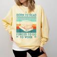 Born To Read Go Work Book Reading Librarian Men Women Comfort Colors Sweatshirt Blue Spruce Born To Read Go Work Book Reading Librarian Men Women Comfort Colors Sweatshirt Blue Spruce