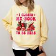 I Closed My Book To Be Here Valentines Book Lover Bookish Comfort Colors Sweatshirt Blue Spruce