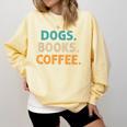 Dogs Books Coffee Book Lover Dogs Coffee Comfort Colors Sweatshirt Blue Spruce Dogs Books Coffee Book Lover Dogs Coffee Comfort Colors Sweatshirt Blue Spruce