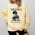 Education Is Freedom Teacher Women Books Black History Comfort Colors Sweatshirt Blue Spruce Education Is Freedom Teacher Women Books Black History Comfort Colors Sweatshirt Blue Spruce