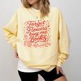 Forget Flowers Buy Me Books Valentine Book Lover Comfort Colors Sweatshirt Blue Spruce Forget Flowers Buy Me Books Valentine Book Lover Comfort Colors Sweatshirt Blue Spruce