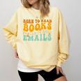 Groovy Born To Read Books Forced To Read Emails Reading Comfort Colors Sweatshirt Blue Spruce Groovy Born To Read Books Forced To Read Emails Reading Comfort Colors Sweatshirt Blue Spruce
