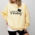 I'd Rather Be Reading Book Lover Bookworm Reading Comfort Colors Sweatshirt Blue Spruce