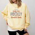 I'm a Huge Fan Of Hockey Players In Romance Books Comfort Colors Sweatshirt Blue Spruce