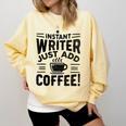 Instant Writer Just Add Coffee Author Book Writing Books Comfort Colors Sweatshirt Blue Spruce