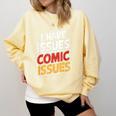 I Have Issues Comic Issues Comic Book Lover Comfort Colors Sweatshirt Blue Spruce I Have Issues Comic Issues Comic Book Lover Comfort Colors Sweatshirt Blue Spruce