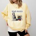 I Just Want To Read Books And Pet My Husky Dog Comfort Colors Sweatshirt Blue Spruce I Just Want To Read Books And Pet My Husky Dog Comfort Colors Sweatshirt Blue Spruce