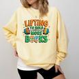 Lifting To Hold More Books Weightlifting Workout Gym Lover Comfort Colors Sweatshirt Blue Spruce Lifting To Hold More Books Weightlifting Workout Gym Lover Comfort Colors Sweatshirt Blue Spruce