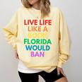 Live Life Like A Book Florida Would Ban Gay Rights LGBTQ Comfort Colors Sweatshirt Blue Spruce