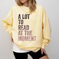 A Lot To Read At The Moment Book Reader Retro Reading Comfort Colors Sweatshirt Blue Spruce