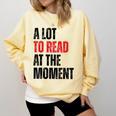 A Lot To Read At The Moment Reading Book Reader Nerd Comfort Colors Sweatshirt Blue Spruce A Lot To Read At The Moment Reading Book Reader Nerd Comfort Colors Sweatshirt Blue Spruce