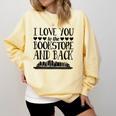 I Love You To The Bookstore And Back Comfort Colors Sweatshirt Blue Spruce