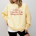 I Love You To The Library And Back Book Lover Quote Comfort Colors Sweatshirt Blue Spruce I Love You To The Library And Back Book Lover Quote Comfort Colors Sweatshirt Blue Spruce