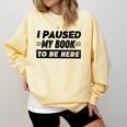 I Paused My Book To Be Here Comfort Colors Sweatshirt Blue Spruce I Paused My Book To Be Here Comfort Colors Sweatshirt Blue Spruce