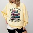There Is No Such Thing As Too Many Books Lover Women Kids Comfort Colors Sweatshirt Blue Spruce