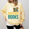 I Still Read Childrens Books Bibliophile Reader Comfort Colors Sweatshirt Blue Spruce