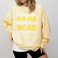 Reading Literacy Ha Ha Made You Read Book Lover Joke Comfort Colors Sweatshirt Blue Spruce