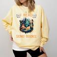 Reading Readers I Read Send Books Dragon Bookworm Tee Comfort Colors Sweatshirt Blue Spruce
