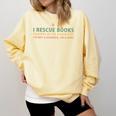 I Rescue Books Trapped In The Bookstore Book Lover Comfort Colors Sweatshirt Blue Spruce