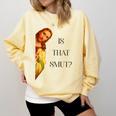 Is That Smut Jesus Book Spicy Smutty Books Comfort Colors Sweatshirt Blue Spruce