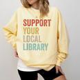 Support Your Local Library Books Bookaholic Teacher Bookworm Comfort Colors Sweatshirt Blue Spruce Support Your Local Library Books Bookaholic Teacher Bookworm Comfort Colors Sweatshirt Blue Spruce