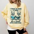 I Tried To Form Gang But It Turned Into A Book Club Raccoon Comfort Colors Sweatshirt Blue Spruce I Tried To Form Gang But It Turned Into A Book Club Raccoon Comfort Colors Sweatshirt Blue Spruce