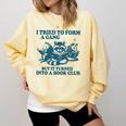 I Tried To Form A Gang But It Turned Into A Book-Club Reader Premium Tri-Blend Comfort Colors Sweatshirt Blue Spruce I Tried To Form A Gang But It Turned Into A Book-Club Reader Premium Tri-Blend Comfort Colors Sweatshirt Blue Spruce