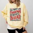All I Want For Christmas Is More Books Teacher Xmas Holiday Comfort Colors Sweatshirt Blue Spruce All I Want For Christmas Is More Books Teacher Xmas Holiday Comfort Colors Sweatshirt Blue Spruce
