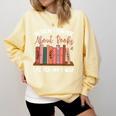 When I Think About Books I Touch My Shelf Bookworm Lovers Comfort Colors Sweatshirt Blue Spruce