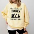 Women's When I Think About Books I Touch My Shelf Book Lover Bookish Comfort Colors Sweatshirt Blue Spruce Women's When I Think About Books I Touch My Shelf Book Lover Bookish Comfort Colors Sweatshirt Blue Spruce