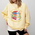 Yes I Really Do Need All These Books Sunflower Bibliophiles Comfort Colors Sweatshirt Blue Spruce